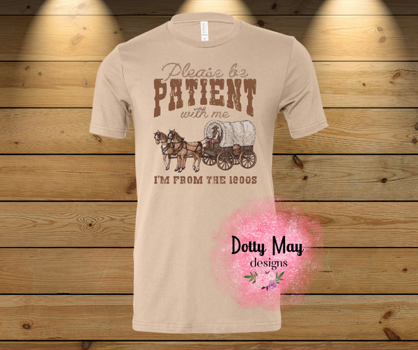 Please Be Patient with Me I'm From the 1900s Unisex Adult T Shirt