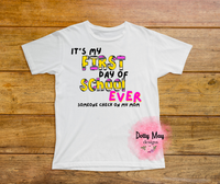 1st Day of School Ever- Kids T Shirt