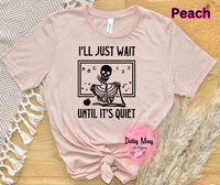 I'll Just Wait Till It's Quiet- Unisex TEACHER Shirt