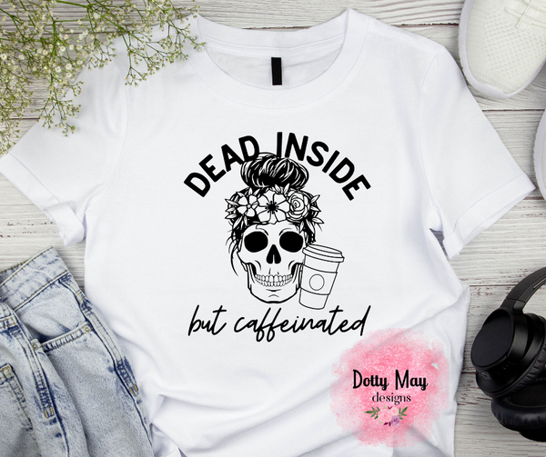 Dead inside but Caffeinated Women's Tee