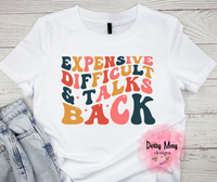 Expensive, Difficult & Talks Back- T Shirt