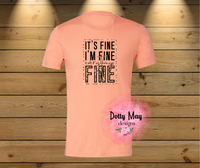 I'm Fine, It's Fine, Everything is Fine Unisex Adult T Shirt