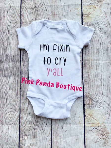 Fixin To Cry Y'all Baby Onesie