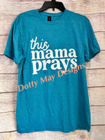 This Mama Prays Shirt